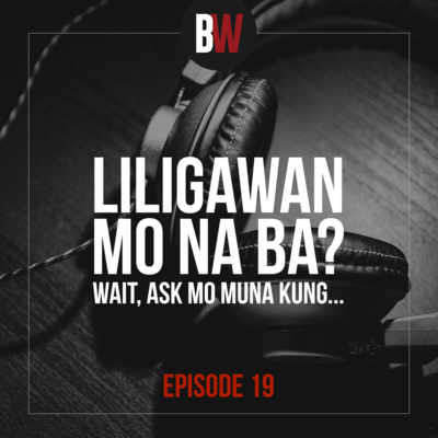 19. Liligawan Mo Na Ba? Wait, Ask Mo Muna Kung...
