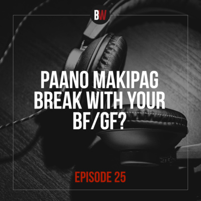 25. Paano Ka Makipag Break kay GF or BF in Proper Way?