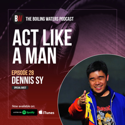 28. Paano Hindi Maging Torpe- BW with Dennis Sy (Act Like A Man)