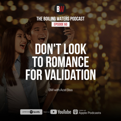 60. Don't Look to Romance for Validation - BW with Acel Bisa