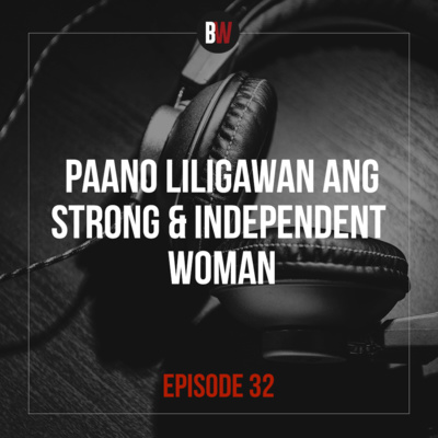 32. Paano Liligawan Ang Strong & Independent Woman