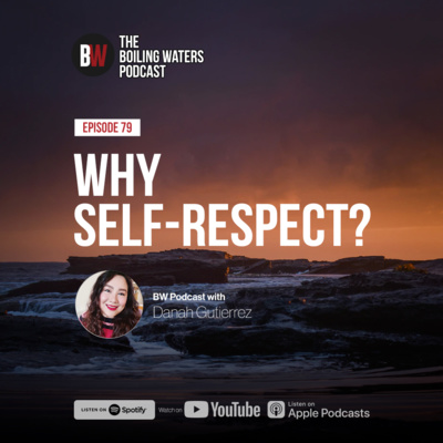 79. Why Self Respect? BW with Danah G