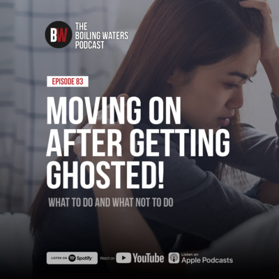 83. Moving On After Getting Ghosted!