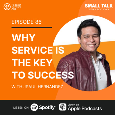 Why Service Is The Key To Success w/ JPaul Hernandez