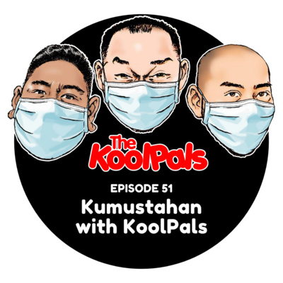 EPISODE 51: Kumustahan with KoolPals
