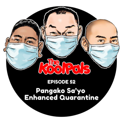 EPISODE 52: Pangako Sa’yo Enhanced Quarantine