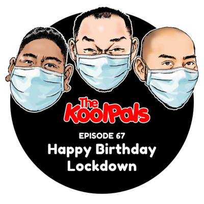 EPISODE 67: Happy Birthday Lockdown