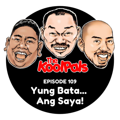 EPISODE 109: Yung Bata... Ang Saya!