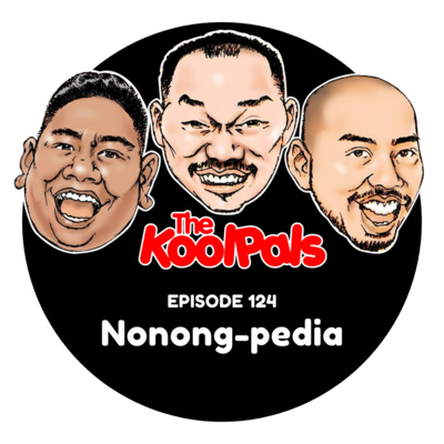 EPISODE 124: Nonong-pedia
