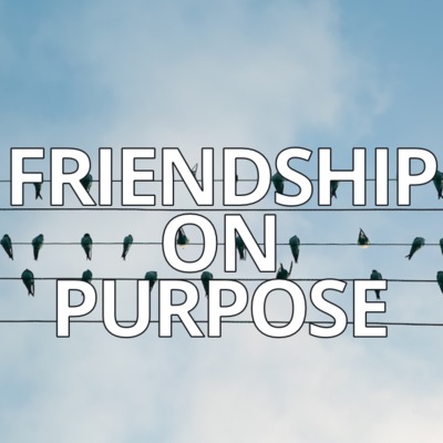 Friendship On Purpose