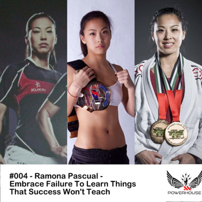 #004 Ramona Pascual - Embrace Failure To Learn Things That Success Won't Teach