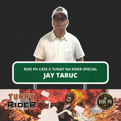 Ep. 12: Jay Taruc (Tunay na Rider x Ride PH Cafe Special)