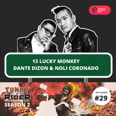 Ep. 29: 13 Lucky Monkey (Dante Dizon and Noli Coronado)