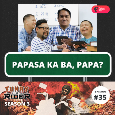 Ep. 35: Papasa Ka Ba, Papa?