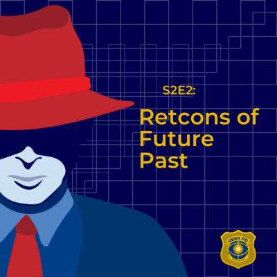 S2E2: Retcons of Future Past