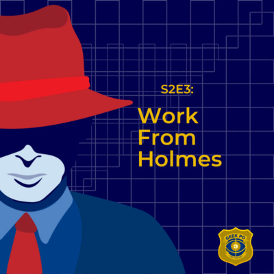 S2E3: Work From Holmes