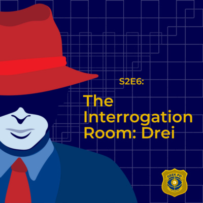 S2E6: The Interrogation Room: Drei