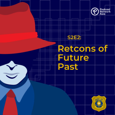 S2E2: Retcons of Future Past