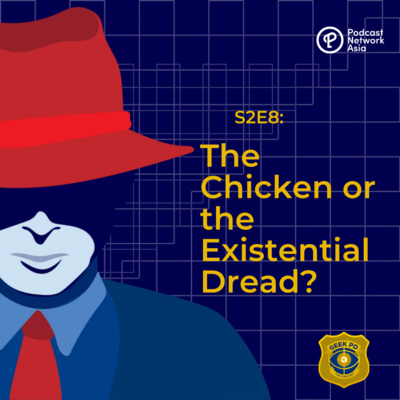 S2EP8: The Chicken or the Existential Dread?