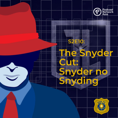 S2E10: The Snyder Cut: Snyder no Snyding
