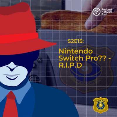 S2E15: Nintendo Switch Pro?? - R.I.P.D