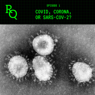 Episode 1: COVID, Corona, or SARS-CoV-2?