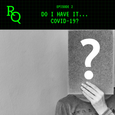 Episode 2: Do I have it… COVID-19?