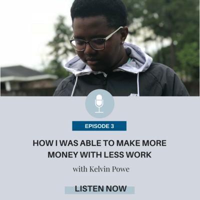 003: How I Was Able to Make More Money With Less Work