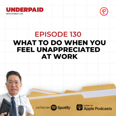 Episode 130: What To Do When You Feel Unappreciated at Work