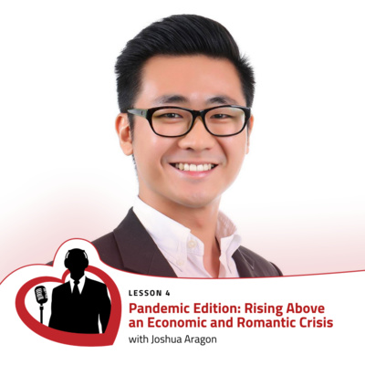LovePreneurs Lesson 4 - Pandemic Edition: Rising Above an Economic and Romantic Crisis with Joshua Aragon
