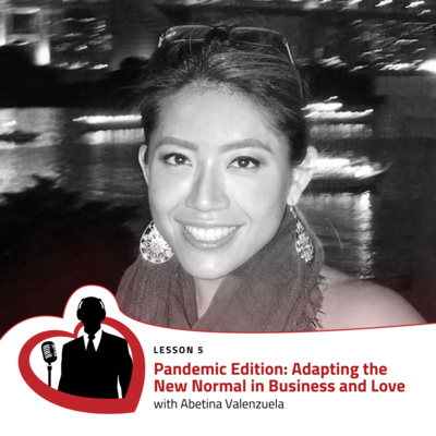 LovePreneurs Lesson 5 - Pandemic Edition: Adapting the New Normal in Business and Love with Abetina Valenzuela