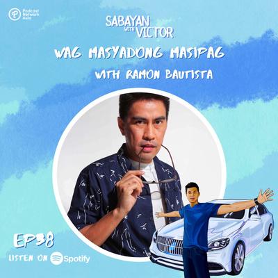 #38 Wag Masyadong Masipag - with Ramon Bautista