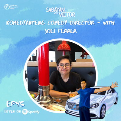 #45 Komedyanteng Comedy Director - with Joel Ferrer