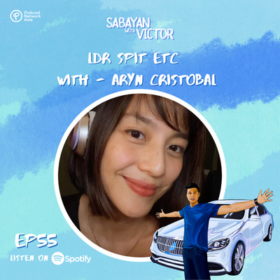 #55 LDR, SPIT, ETC - with Aryn Cristobal