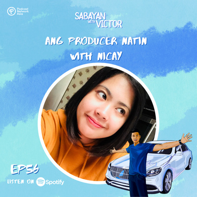 #56 Ang Producer Natin - with Nicay