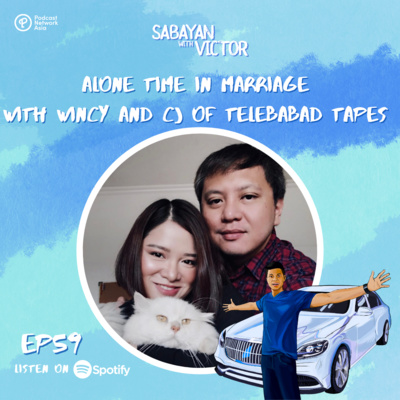#59 Alone Time in Marriage - with Wincy and CJ of Telebabad Tapes