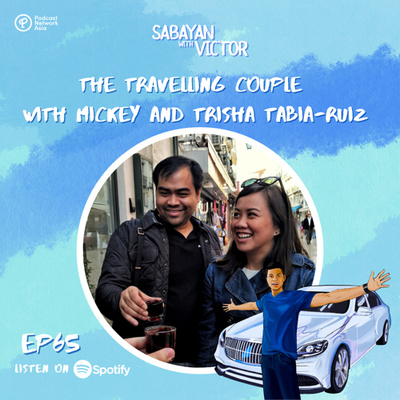 #65 The Traveling Couple - with Mickey & Trisha Tabia-Ruiz