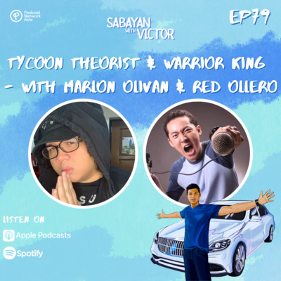 #79 Tycoon Theorist & Warrior King - with Marlon Olivan & Red Ollero