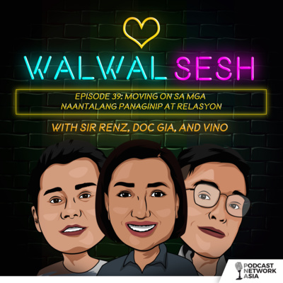 Ep. 39: Moving On Sa Mga Naantalang Panaginip at Relasyon