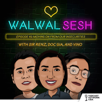 Ep. 45: Moving On From Our Insecurities