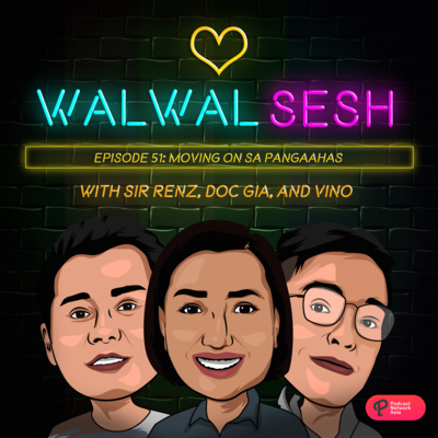 Ep. 51: Moving On sa Pangaahas