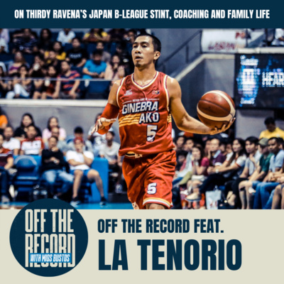 LA TENORIO'S REAX ON THIRDY RAVENA MAKING IT TO THE JAPANESE B-LEAGUE, COACHING STINT WITH LETRAN AND MESSAGE TO YOUNG BALLERS. | Off The Record with Migs Bustos feat. TINYENTE LA TENORIO