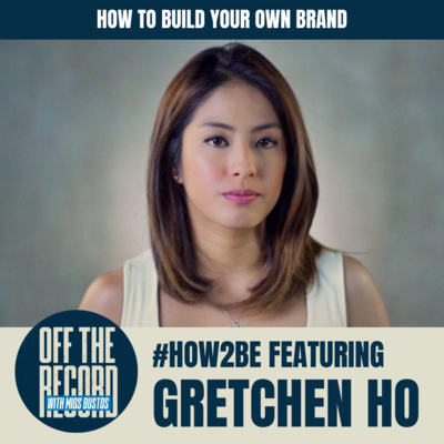 #HOW2BE: HOW TO BUILD YOUR OWN BRAND feat. GRETCHEN HO | Off The Record with Migs Bustos