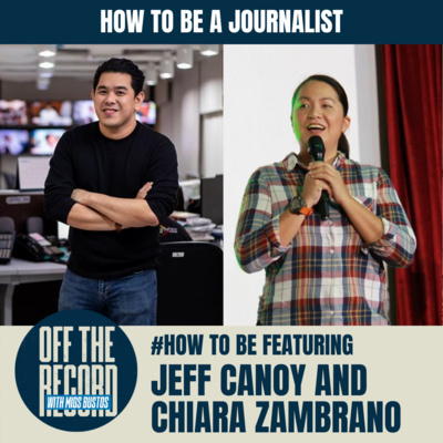 #HOW2BE: HOW TO BE A JOURNALIST feat. JEFF CANOY AND CHIARA ZAMBRANO