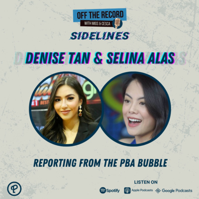 OTR: Sidelines Episode 4: Denise Tan & Selina Alas