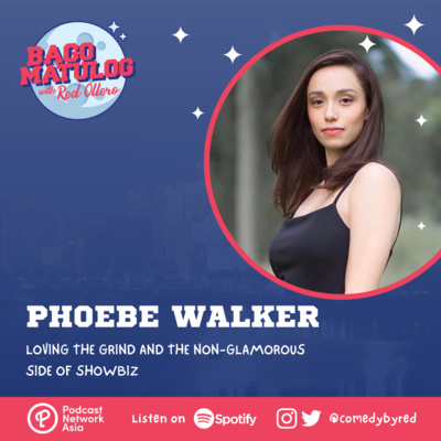 Phoebe Walker: Loving the Grind & The Non-Glamorous Side of Showbiz
