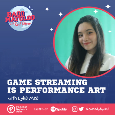 Game Streaming is Performance Art (with Lyka Mea)
