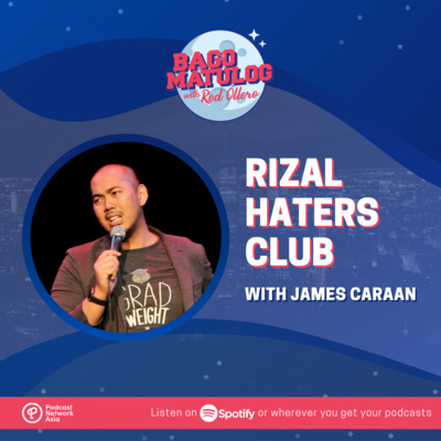 The Rizal Haters Club (with James Caraan)