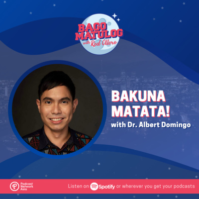 Bakuna Matata! (with Dr. Albert Domingo)