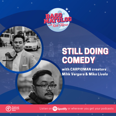Still Doing Comedy with CARPIOMAN creators Mihk Vergara & Miko Livelo